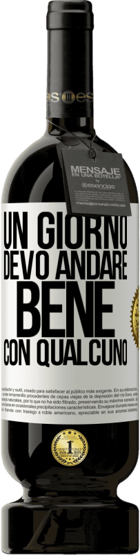 49,95 € Spedizione Gratuita | Vino rosso Edizione Premium MBS® Riserva Un giorno devo andare bene con qualcuno Etichetta Bianca. Etichetta personalizzabile Riserva 12 Mesi Raccogliere 2016 Tempranillo