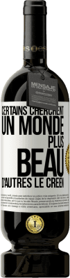 49,95 € Envoi gratuit | Vin rouge Édition Premium MBS® Réserve Certains cherchent un monde plus beau, d'autres le créent Étiquette Blanche. Étiquette personnalisable Réserve 12 Mois Récolte 2014 Tempranillo