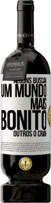 49,95 € Envio grátis | Vinho tinto Edição Premium MBS® Reserva Alguns buscam um mundo mais bonito, outros o criam Etiqueta Branca. Etiqueta personalizável Reserva 12 Meses Colheita 2015 Tempranillo