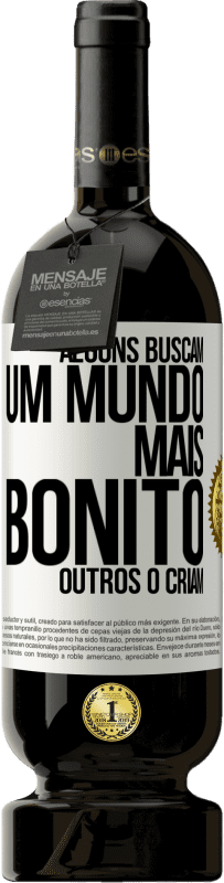 49,95 € Envio grátis | Vinho tinto Edição Premium MBS® Reserva Alguns buscam um mundo mais bonito, outros o criam Etiqueta Branca. Etiqueta personalizável Reserva 12 Meses Colheita 2014 Tempranillo