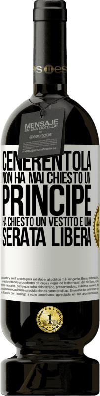 49,95 € Spedizione Gratuita | Vino rosso Edizione Premium MBS® Riserva Cenerentola non ha mai chiesto un principe. Ha chiesto un vestito e una serata libera Etichetta Bianca. Etichetta personalizzabile Riserva 12 Mesi Raccogliere 2015 Tempranillo