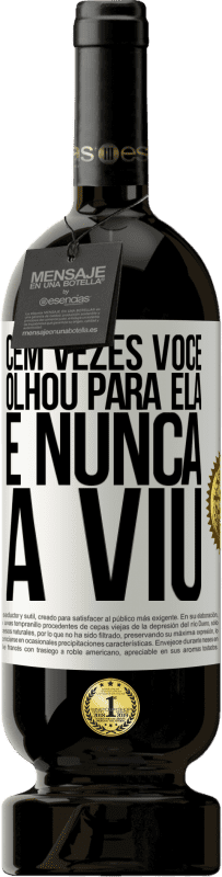 49,95 € Envio grátis | Vinho tinto Edição Premium MBS® Reserva Cem vezes você olhou para ela e nunca a viu Etiqueta Branca. Etiqueta personalizável Reserva 12 Meses Colheita 2015 Tempranillo