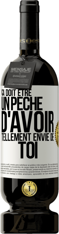 49,95 € Envoi gratuit | Vin rouge Édition Premium MBS® Réserve Ça doit être un péché d'avoir tellement envie de toi Étiquette Blanche. Étiquette personnalisable Réserve 12 Mois Récolte 2015 Tempranillo