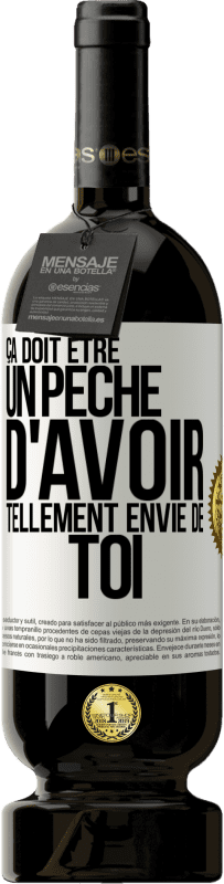 49,95 € Envoi gratuit | Vin rouge Édition Premium MBS® Réserve Ça doit être un péché d'avoir tellement envie de toi Étiquette Blanche. Étiquette personnalisable Réserve 12 Mois Récolte 2016 Tempranillo