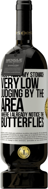 49,95 € 免费送货 | 红酒 高级版 MBS® 预订 从我已经注意到蝴蝶的区域来看，我的肚子一定很低 白标. 可自定义的标签 预订 12 个月 收成 2016 Tempranillo