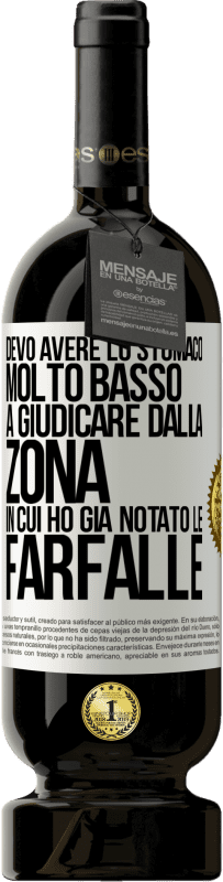 49,95 € Spedizione Gratuita | Vino rosso Edizione Premium MBS® Riserva Devo avere lo stomaco molto basso a giudicare dalla zona in cui ho già notato le farfalle Etichetta Bianca. Etichetta personalizzabile Riserva 12 Mesi Raccogliere 2014 Tempranillo