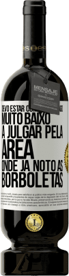 49,95 € Envio grátis | Vinho tinto Edição Premium MBS® Reserva Devo estar com o estômago muito baixo a julgar pela área onde já noto as borboletas Etiqueta Branca. Etiqueta personalizável Reserva 12 Meses Colheita 2016 Tempranillo