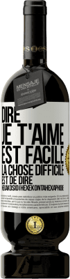 49,95 € Envoi gratuit | Vin rouge Édition Premium MBS® Réserve Dire je t'aime est facile. La chose difficile est de dire Hexakosioïhexekontahexaphobie Étiquette Blanche. Étiquette personnalisable Réserve 12 Mois Récolte 2014 Tempranillo