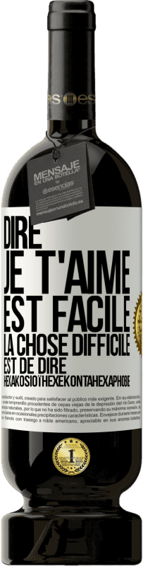 49,95 € Envoi gratuit | Vin rouge Édition Premium MBS® Réserve Dire je t'aime est facile. La chose difficile est de dire Hexakosioïhexekontahexaphobie Étiquette Blanche. Étiquette personnalisable Réserve 12 Mois Récolte 2015 Tempranillo