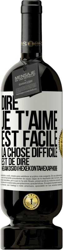 49,95 € Envoi gratuit | Vin rouge Édition Premium MBS® Réserve Dire je t'aime est facile. La chose difficile est de dire Hexakosioïhexekontahexaphobie Étiquette Blanche. Étiquette personnalisable Réserve 12 Mois Récolte 2016 Tempranillo