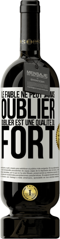 49,95 € Envoi gratuit | Vin rouge Édition Premium MBS® Réserve Le faible ne peut jamais oublier. Oublier est une qualité du fort Étiquette Blanche. Étiquette personnalisable Réserve 12 Mois Récolte 2015 Tempranillo