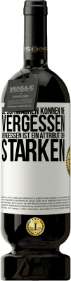 49,95 € Kostenloser Versand | Rotwein Premium Ausgabe MBS® Reserve Die Schwachen können nie vergessen. Vergessen ist ein Attribut der Starken Weißes Etikett. Anpassbares Etikett Reserve 12 Monate Ernte 2015 Tempranillo