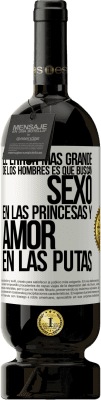 49,95 € Envío gratis | Vino Tinto Edición Premium MBS® Reserva El error más grande de los hombres es que buscan sexo en las princesas y amor en las putas Etiqueta Blanca. Etiqueta personalizable Reserva 12 Meses Cosecha 2015 Tempranillo