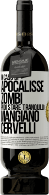 49,95 € Spedizione Gratuita | Vino rosso Edizione Premium MBS® Riserva In caso di apocalisse zombi puoi stare tranquillo, mangiano cervelli Etichetta Bianca. Etichetta personalizzabile Riserva 12 Mesi Raccogliere 2015 Tempranillo