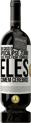 49,95 € Envio grátis | Vinho tinto Edição Premium MBS® Reserva Em caso de apocalipse zumbi, você pode ficar tranquilo, eles comem cérebros Etiqueta Branca. Etiqueta personalizável Reserva 12 Meses Colheita 2015 Tempranillo