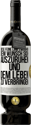 49,95 € Kostenloser Versand | Rotwein Premium Ausgabe MBS® Reserve Diese feine Linie zwischen dem Wunsch, sich auszuruhen und dem Leben zu verbringen Weißes Etikett. Anpassbares Etikett Reserve 12 Monate Ernte 2014 Tempranillo