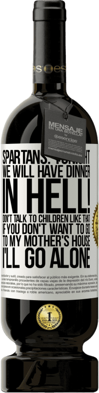 49,95 € Free Shipping | Red Wine Premium Edition MBS® Reserve Spartans: tonight we will have dinner in hell! Don't talk to children like that. If you don't want to go to my mother's White Label. Customizable label Reserve 12 Months Harvest 2014 Tempranillo