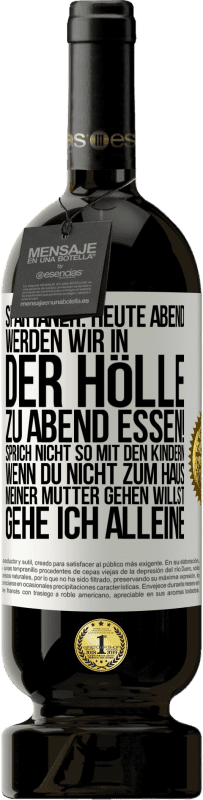 49,95 € Kostenloser Versand | Rotwein Premium Ausgabe MBS® Reserve Spartaner: Heute Abend werden wir in der Hölle zu Abend essen! Sprich nicht so mit den Kindern. Wenn du nicht zum Haus meiner Mu Weißes Etikett. Anpassbares Etikett Reserve 12 Monate Ernte 2014 Tempranillo