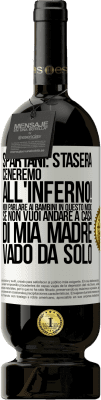 49,95 € Spedizione Gratuita | Vino rosso Edizione Premium MBS® Riserva Spartani: stasera ceneremo all'inferno! Non parlare ai bambini in questo modo. Se non vuoi andare a casa di mia madre, vado Etichetta Bianca. Etichetta personalizzabile Riserva 12 Mesi Raccogliere 2014 Tempranillo