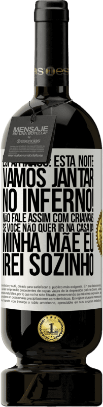 49,95 € Envio grátis | Vinho tinto Edição Premium MBS® Reserva Espartanos: esta noite vamos jantar no inferno! Não fale assim com crianças. Se você não quer ir na casa da minha mãe eu Etiqueta Branca. Etiqueta personalizável Reserva 12 Meses Colheita 2016 Tempranillo
