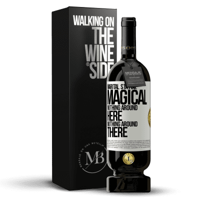 «Marital status: magical. Nothing around here nothing around there» Premium Edition MBS® Reserve