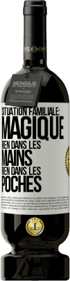 49,95 € Envoi gratuit | Vin rouge Édition Premium MBS® Réserve Situation familiale: magique. Rien dans les mains, rien dans les poches Étiquette Blanche. Étiquette personnalisable Réserve 12 Mois Récolte 2014 Tempranillo