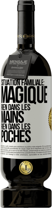 49,95 € Envoi gratuit | Vin rouge Édition Premium MBS® Réserve Situation familiale: magique. Rien dans les mains, rien dans les poches Étiquette Blanche. Étiquette personnalisable Réserve 12 Mois Récolte 2015 Tempranillo