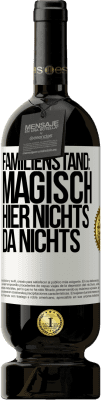 49,95 € Kostenloser Versand | Rotwein Premium Ausgabe MBS® Reserve Familienstand: magisch. Hier nichts, da nichts Weißes Etikett. Anpassbares Etikett Reserve 12 Monate Ernte 2015 Tempranillo