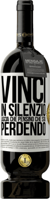 49,95 € Spedizione Gratuita | Vino rosso Edizione Premium MBS® Riserva Vinci in silenzio. Lascia che pensino che stai perdendo Etichetta Bianca. Etichetta personalizzabile Riserva 12 Mesi Raccogliere 2014 Tempranillo