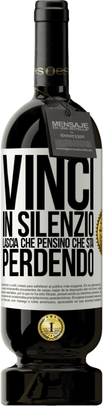 49,95 € Spedizione Gratuita | Vino rosso Edizione Premium MBS® Riserva Vinci in silenzio. Lascia che pensino che stai perdendo Etichetta Bianca. Etichetta personalizzabile Riserva 12 Mesi Raccogliere 2015 Tempranillo