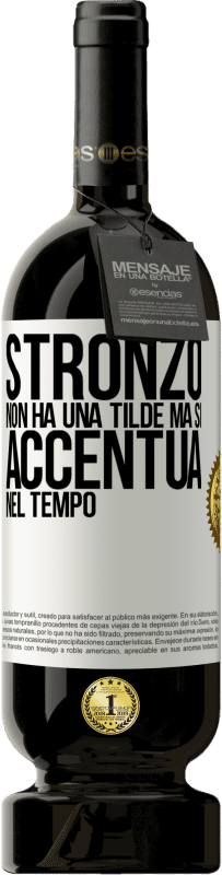 49,95 € Spedizione Gratuita | Vino rosso Edizione Premium MBS® Riserva Stronzo non ha una tilde, ma si accentua nel tempo Etichetta Bianca. Etichetta personalizzabile Riserva 12 Mesi Raccogliere 2015 Tempranillo