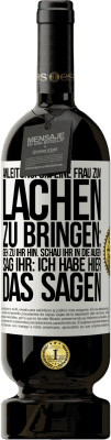 49,95 € Kostenloser Versand | Rotwein Premium Ausgabe MBS® Reserve Anleitung, um eine Frau zum Lachen zu bringen: Geh zu ihr hin. Schau ihr in die Augen. Sag ihr: Ich habe hier das Sagen Weißes Etikett. Anpassbares Etikett Reserve 12 Monate Ernte 2014 Tempranillo