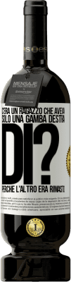 49,95 € Spedizione Gratuita | Vino rosso Edizione Premium MBS® Riserva C'era un ragazzo che aveva solo una gamba destra. Di? Perché l'altro era rimasto Etichetta Bianca. Etichetta personalizzabile Riserva 12 Mesi Raccogliere 2014 Tempranillo