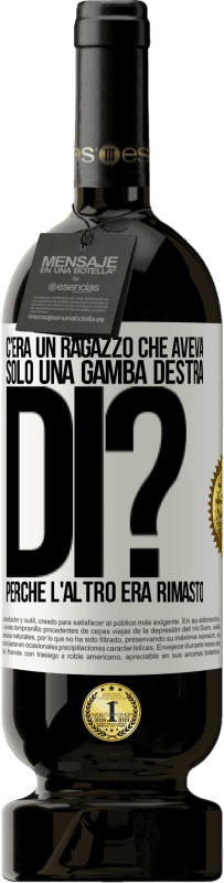 49,95 € Spedizione Gratuita | Vino rosso Edizione Premium MBS® Riserva C'era un ragazzo che aveva solo una gamba destra. Di? Perché l'altro era rimasto Etichetta Bianca. Etichetta personalizzabile Riserva 12 Mesi Raccogliere 2014 Tempranillo