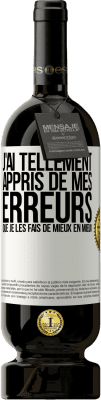 49,95 € Envoi gratuit | Vin rouge Édition Premium MBS® Réserve J'ai tellement appris de mes erreurs que je les fais de mieux en mieux Étiquette Blanche. Étiquette personnalisable Réserve 12 Mois Récolte 2015 Tempranillo