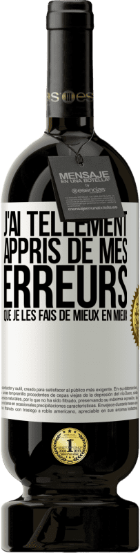 49,95 € Envoi gratuit | Vin rouge Édition Premium MBS® Réserve J'ai tellement appris de mes erreurs que je les fais de mieux en mieux Étiquette Blanche. Étiquette personnalisable Réserve 12 Mois Récolte 2014 Tempranillo