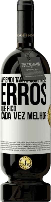 49,95 € Envio grátis | Vinho tinto Edição Premium MBS® Reserva Aprendi tanto com meus erros que fico cada vez melhor Etiqueta Branca. Etiqueta personalizável Reserva 12 Meses Colheita 2015 Tempranillo