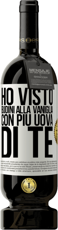 49,95 € Spedizione Gratuita | Vino rosso Edizione Premium MBS® Riserva Ho visto budini alla vaniglia con più uova di te Etichetta Bianca. Etichetta personalizzabile Riserva 12 Mesi Raccogliere 2014 Tempranillo