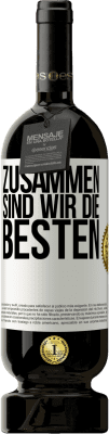 49,95 € Kostenloser Versand | Rotwein Premium Ausgabe MBS® Reserve Zusammen sind wir die Besten Weißes Etikett. Anpassbares Etikett Reserve 12 Monate Ernte 2014 Tempranillo