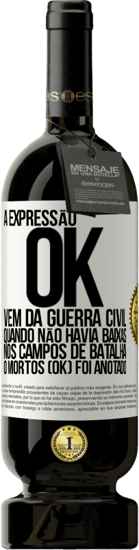 49,95 € Envio grátis | Vinho tinto Edição Premium MBS® Reserva A expressão OK vem da Guerra Civil, quando não havia baixas nos campos de batalha, 0 mortos (OK) foi anotado Etiqueta Branca. Etiqueta personalizável Reserva 12 Meses Colheita 2014 Tempranillo