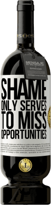 49,95 € Free Shipping | Red Wine Premium Edition MBS® Reserve Shame only serves to miss opportunities White Label. Customizable label Reserve 12 Months Harvest 2016 Tempranillo