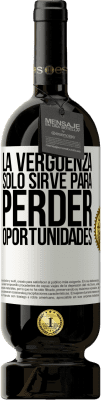 49,95 € Envío gratis | Vino Tinto Edición Premium MBS® Reserva La vergüenza sólo sirve para perder oportunidades Etiqueta Blanca. Etiqueta personalizable Reserva 12 Meses Cosecha 2016 Tempranillo