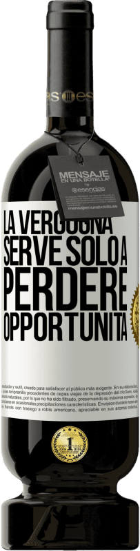 49,95 € Spedizione Gratuita | Vino rosso Edizione Premium MBS® Riserva La vergogna serve solo a perdere opportunità Etichetta Bianca. Etichetta personalizzabile Riserva 12 Mesi Raccogliere 2015 Tempranillo