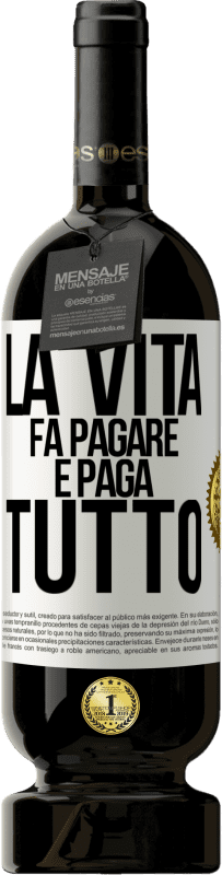 49,95 € Spedizione Gratuita | Vino rosso Edizione Premium MBS® Riserva La vita fa pagare e paga tutto Etichetta Bianca. Etichetta personalizzabile Riserva 12 Mesi Raccogliere 2016 Tempranillo