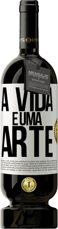 49,95 € Envio grátis | Vinho tinto Edição Premium MBS® Reserva A vida é uma arte Etiqueta Branca. Etiqueta personalizável Reserva 12 Meses Colheita 2014 Tempranillo