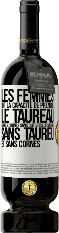 49,95 € Envoi gratuit | Vin rouge Édition Premium MBS® Réserve Les femmes ont la capacité de prendre le taureau par les cornes. Sans que vous le sachiez, sans taureu et sans cornes Étiquette Blanche. Étiquette personnalisable Réserve 12 Mois Récolte 2014 Tempranillo