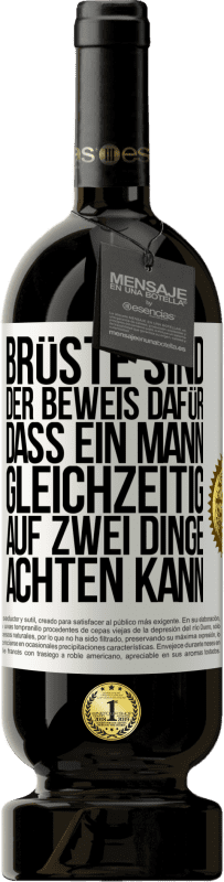 49,95 € Kostenloser Versand | Rotwein Premium Ausgabe MBS® Reserve Brüste sind der Beweis dafür, dass ein Mann gleichzeitig auf zwei Dinge achten kann Weißes Etikett. Anpassbares Etikett Reserve 12 Monate Ernte 2014 Tempranillo