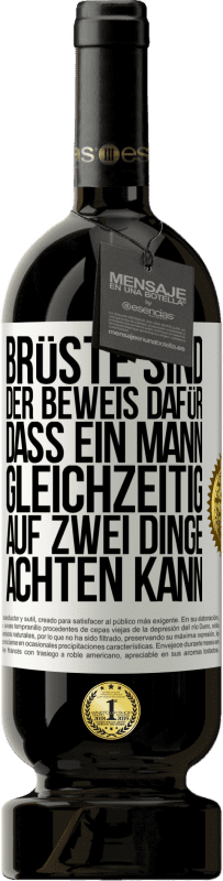 49,95 € Kostenloser Versand | Rotwein Premium Ausgabe MBS® Reserve Brüste sind der Beweis dafür, dass ein Mann gleichzeitig auf zwei Dinge achten kann Weißes Etikett. Anpassbares Etikett Reserve 12 Monate Ernte 2016 Tempranillo