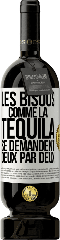 49,95 € Envoi gratuit | Vin rouge Édition Premium MBS® Réserve Les bisous comme la tequila se demandent deux par deux Étiquette Blanche. Étiquette personnalisable Réserve 12 Mois Récolte 2014 Tempranillo