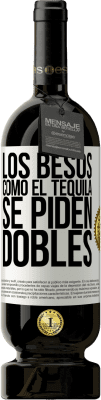 49,95 € Envío gratis | Vino Tinto Edición Premium MBS® Reserva Los besos como el tequila. Se piden dobles Etiqueta Blanca. Etiqueta personalizable Reserva 12 Meses Cosecha 2015 Tempranillo